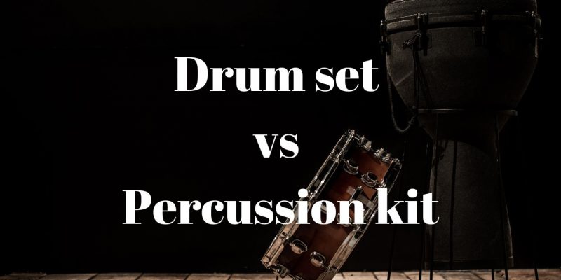 Drum set vs Percussion kit